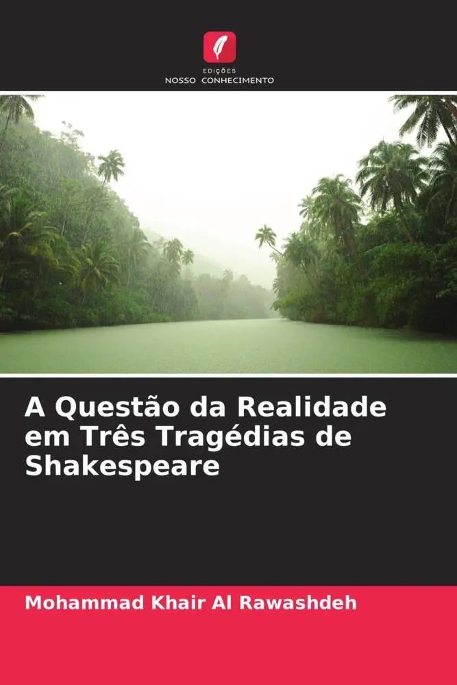 A Questão da Realidade em Três Tragédias de Shakespeare | Mohammad Khair Al Rawashdeh | Taschenbuch | Portugiesisch | 2022 | Edições Nosso Conhecimento | EAN 9786205319048 - Al Rawashdeh, Mohammad Khair