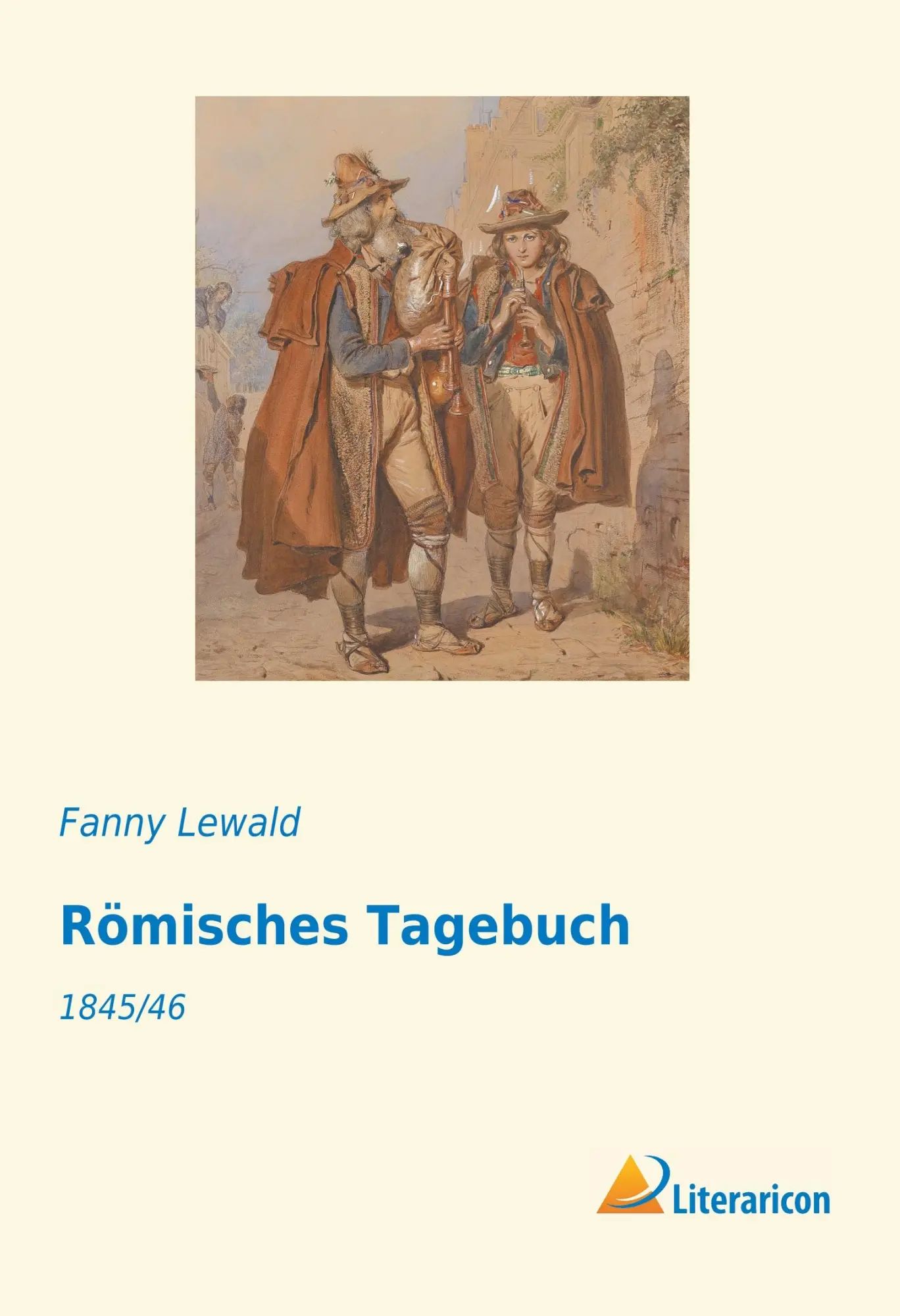 Römisches Tagebuch | 1845/46 | Fanny Lewald | Taschenbuch | 328 S. | Deutsch | 2019 | Literaricon Verlag | EAN 9783959136150 - Lewald, Fanny