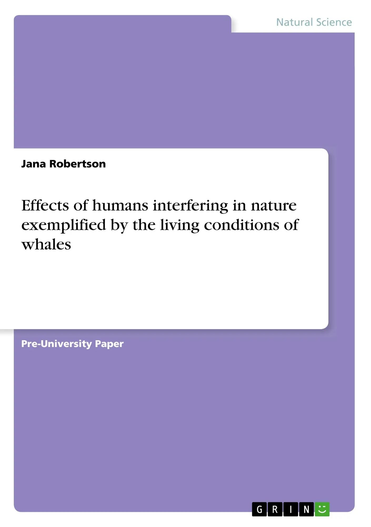 Effects of humans interfering in nature exemplified by the living conditions of whales | Jana Robertson | Taschenbuch | 40 S. | Englisch | 2018 | GRIN Verlag | EAN 9783668837751 - Robertson, Jana