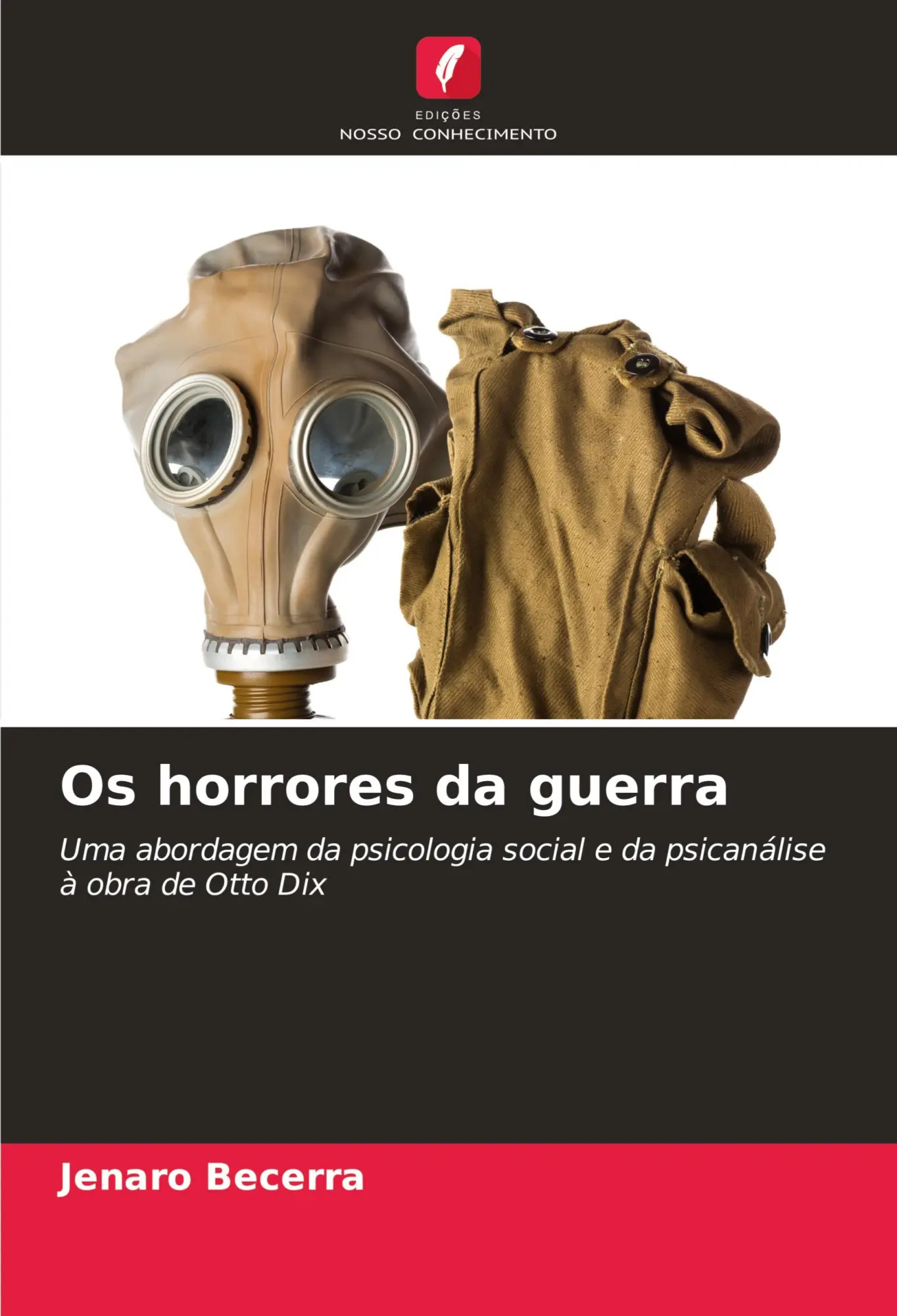Os horrores da guerra | Uma abordagem da psicologia social e da psicanálise à obra de Otto Dix | Jenaro Becerra | Taschenbuch | Portugiesisch | 2023 | Edições Nosso Conhecimento | EAN 9786206671152 - Becerra, Jenaro
