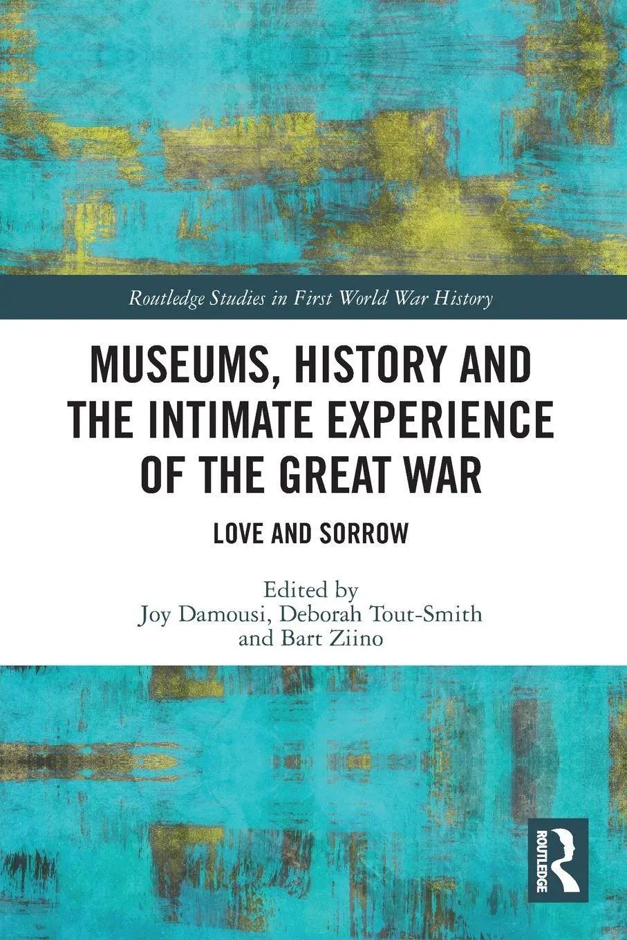 Museums, History and the Intimate Experience of the Great War | Love and Sorrow | Joy Damousi (u. a.) | Taschenbuch | Einband - flex.(Paperback) | Englisch | 2022 | Routledge | EAN 9780367535254 - Damousi, Joy