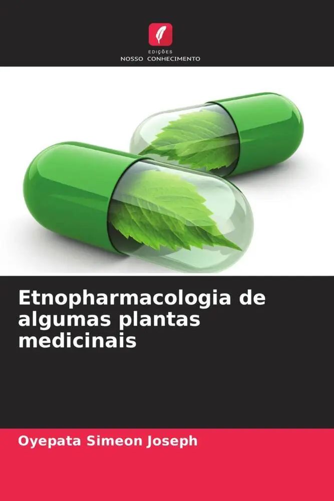 Etnopharmacologia de algumas plantas medicinais | Oyepata Simeon Joseph | Taschenbuch | Portugiesisch | 2023 | Edições Nosso Conhecimento | EAN 9786205818954 - Joseph, Oyepata Simeon