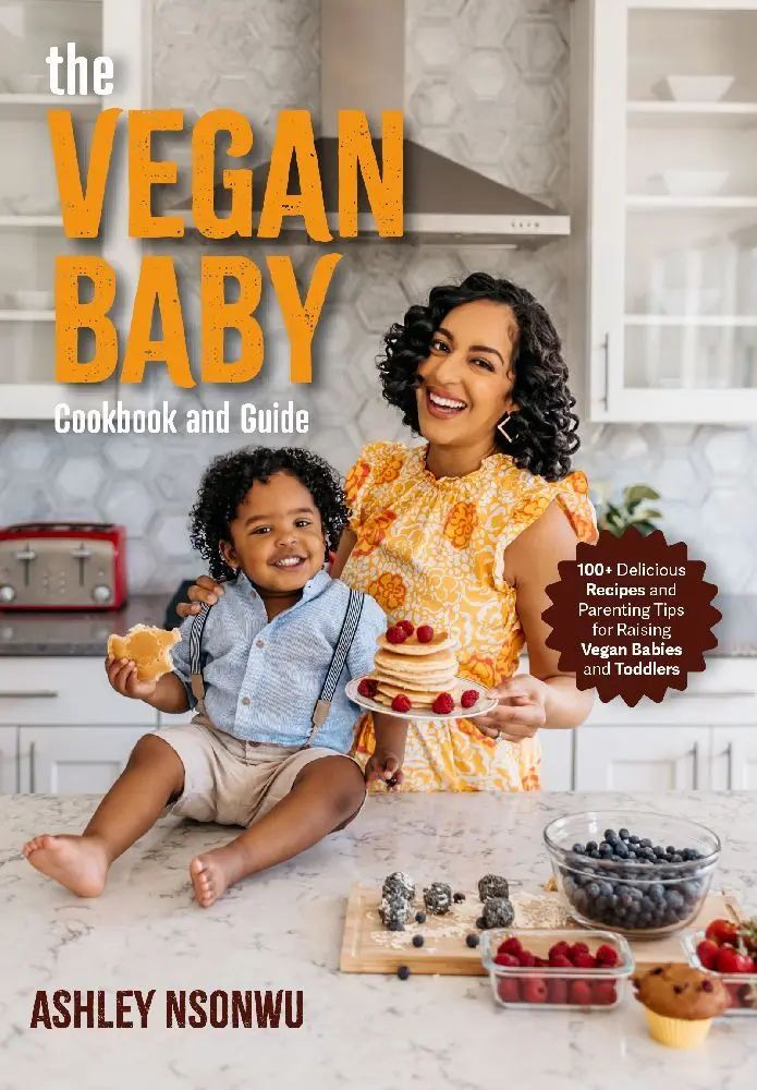 The Vegan Baby Cookbook and Guide | 100+ Delicious Recipes and Parenting Tips for Raising Vegan Babies and Toddlers (Food for Toddlers, Vegan Cookbook for Kids) | Ashley Renne Nsonwu | Taschenbuch - Nsonwu, Ashley Renne