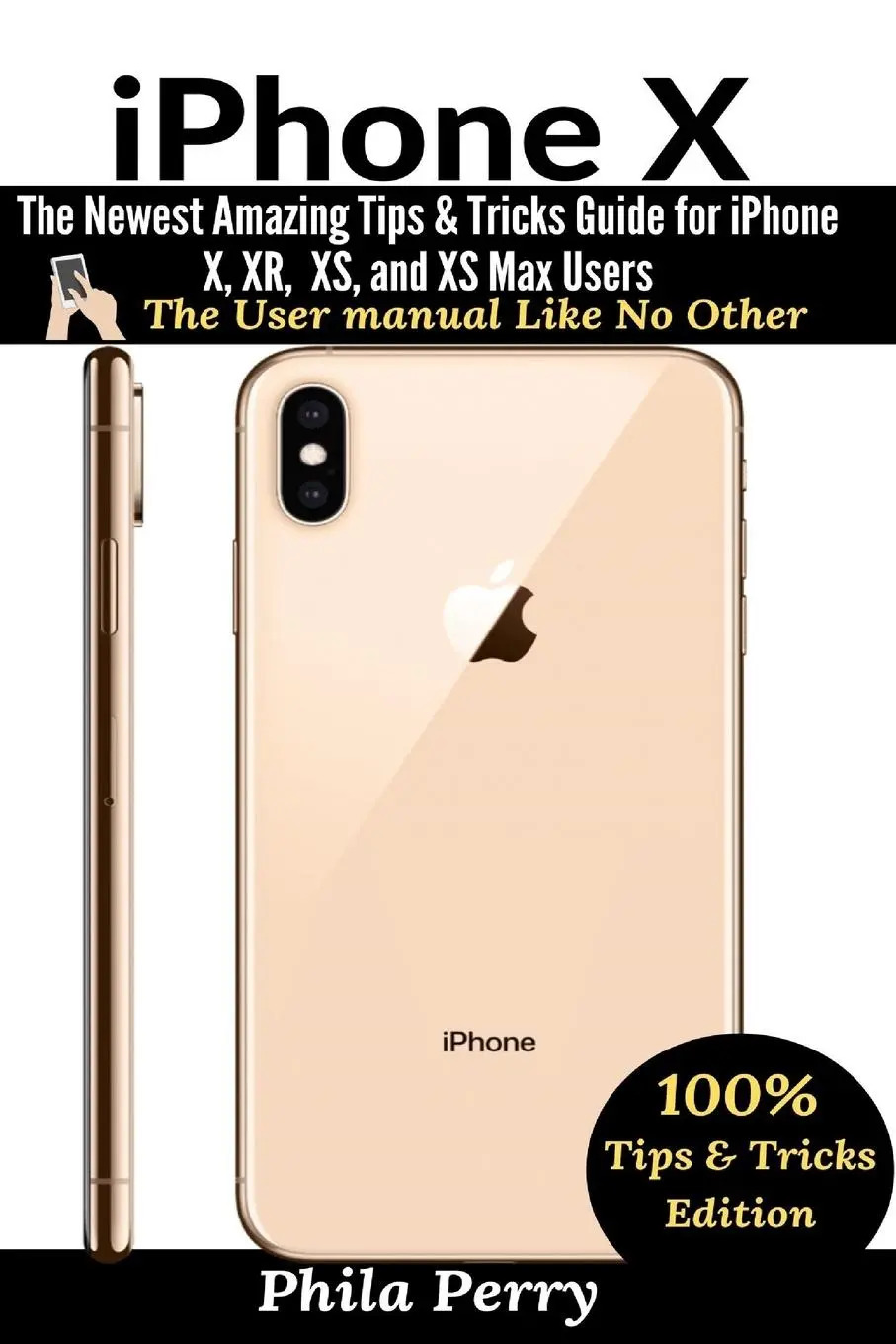 iPhone X | The Newest Amazing Tips & Tricks Guide for iPhone X, XR, XS, and XS Max Users | Phila Perry | Taschenbuch | Kartoniert / Broschiert | Englisch | 2021 | User Manual Press | EAN 9781637502457 - Perry, Phila