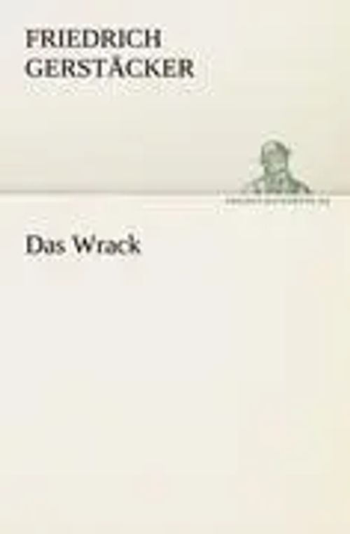Das Wrack | Friedrich Gerstäcker | Taschenbuch | 60 S. | Deutsch | 2011 | TREDITION CLASSICS | EAN 9783842405059 - Gerstäcker, Friedrich