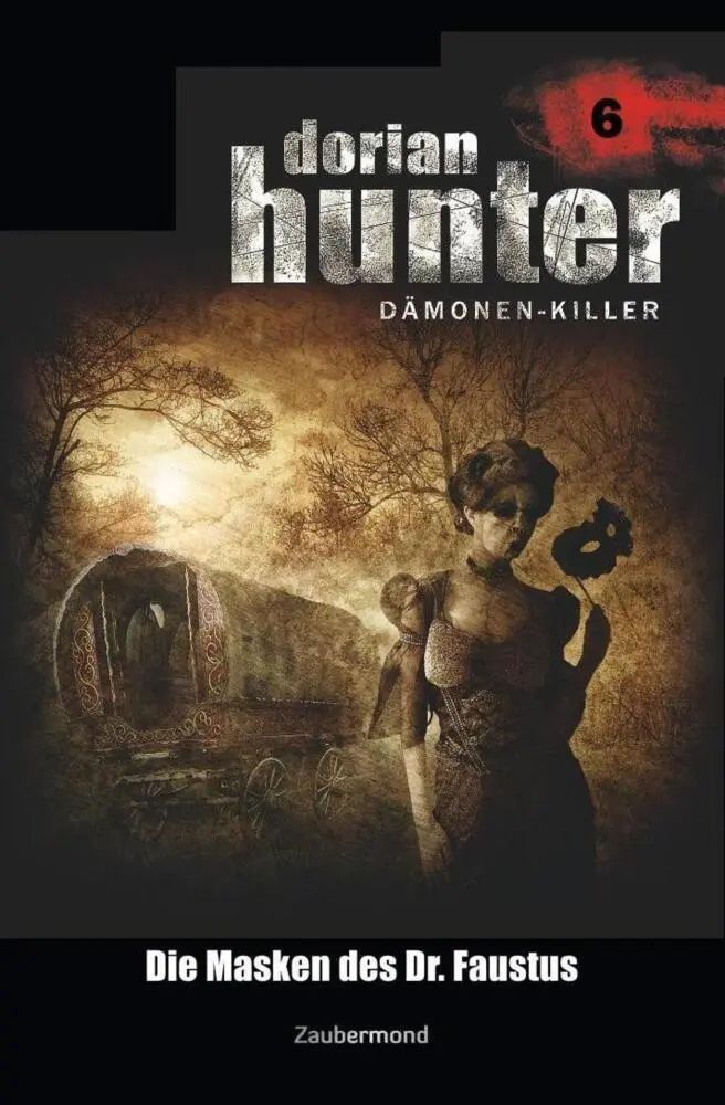 Dorian Hunter 6 - Die Masken des Dr. Faustus | Ernst Vlcek (u. a.) | Taschenbuch | 440 S. | Deutsch | 2017 | Zaubermond Verlag (E-B**k) | EAN 9783962370060 - Vlcek, Ernst