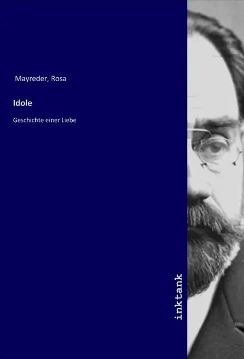 Idole | Geschichte einer Liebe | Rosa Mayreder | Taschenbuch | Deutsch | Inktank-Publishing | EAN 9783750190061 - Mayreder, Rosa
