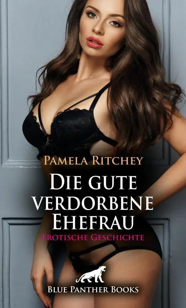 Die gute verdorbene Ehefrau Erotische Geschichte + 1 weitere Geschichte | Verboten scharf ... | Pamela Ritchey | Taschenbuch | Deutsch | blue panther books | EAN 9783759041661 - Ritchey, Pamela