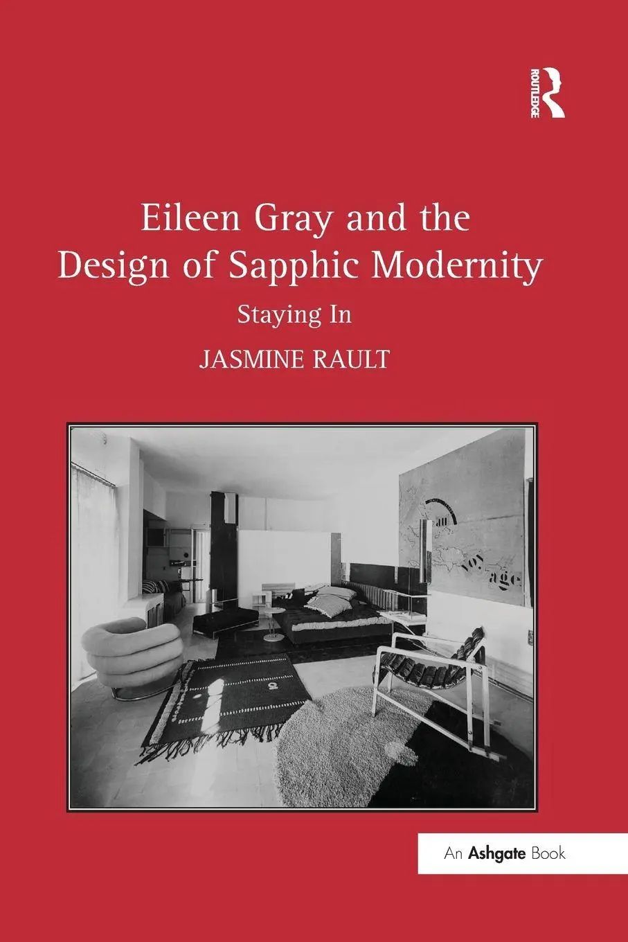 Eileen Gray and the Design of Sapphic Modernity | Staying In | Jasmine Rault | Taschenbuch | Einband - flex.(Paperback) | Englisch | 2016 | Routledge | EAN 9781138245761 - Rault, Jasmine
