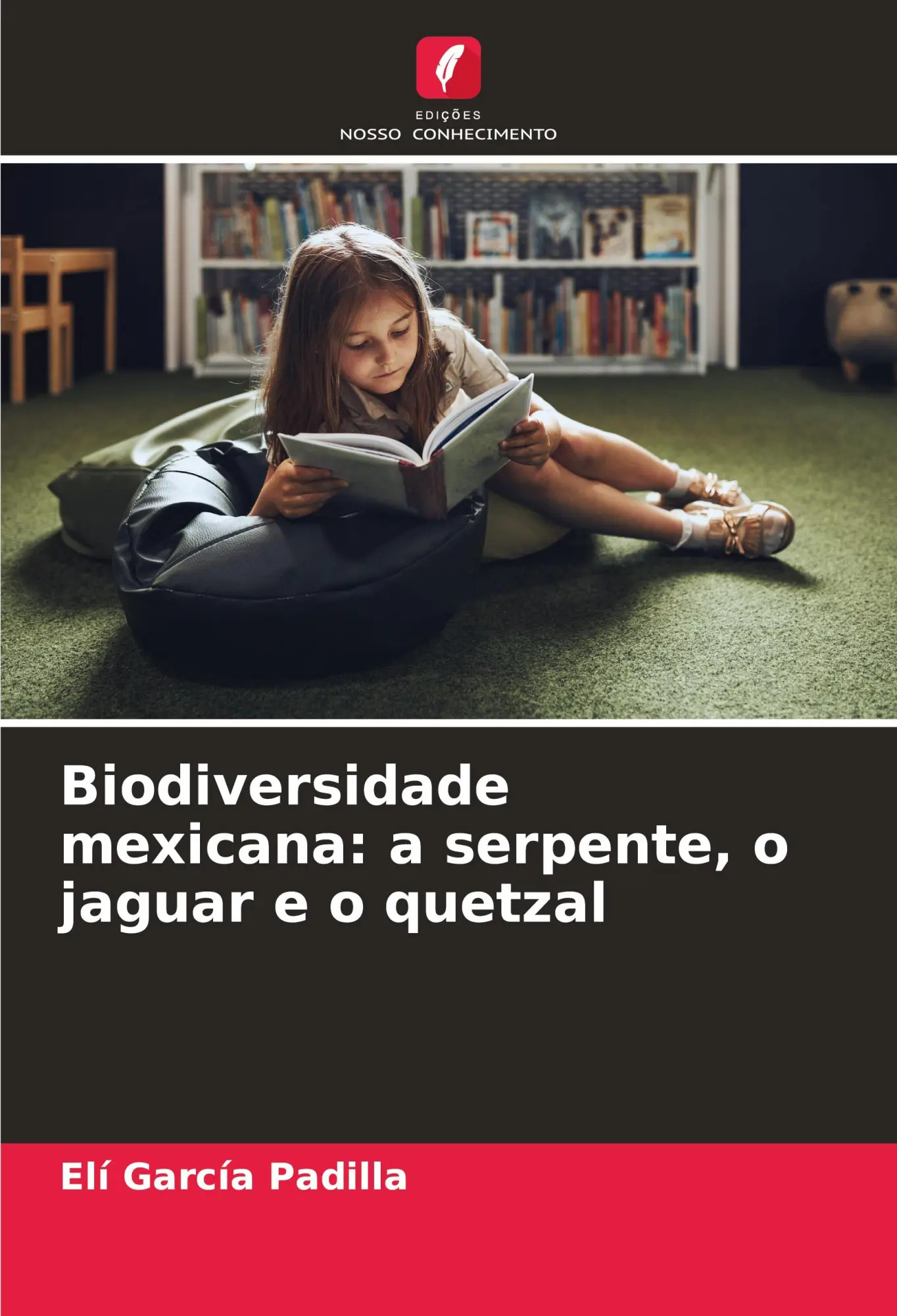 Biodiversidade mexicana: a serpente, o jaguar e o quetzal | Elí García Padilla | Taschenbuch | Paperback | Portugiesisch | 2023 | Edições Nosso Conhecimento | EAN 9786206657361 - García Padilla, Elí