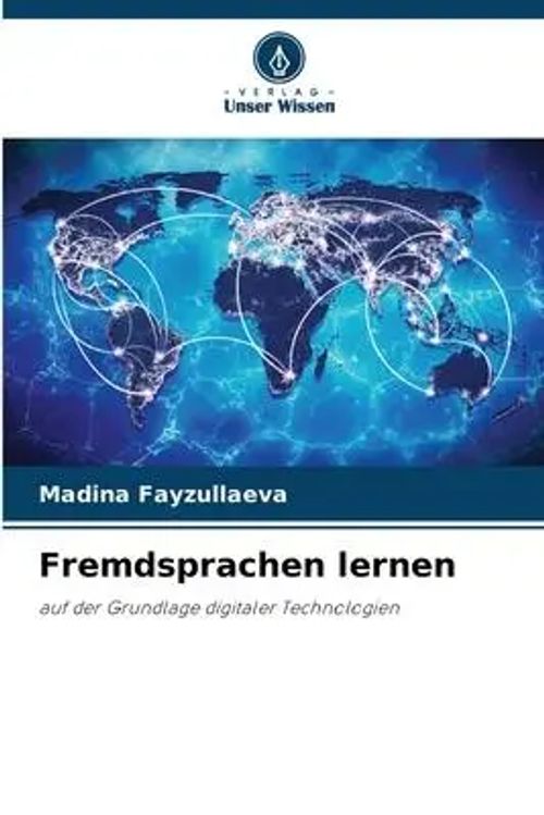 Fremdsprachen lernen | auf der Grundlage digitaler Technologien | Madina Fayzullaeva | Taschenbuch | 76 S. | Deutsch | 2023 | Verlag Unser Wissen | EAN 9786205778562 - Fayzullaeva, Madina