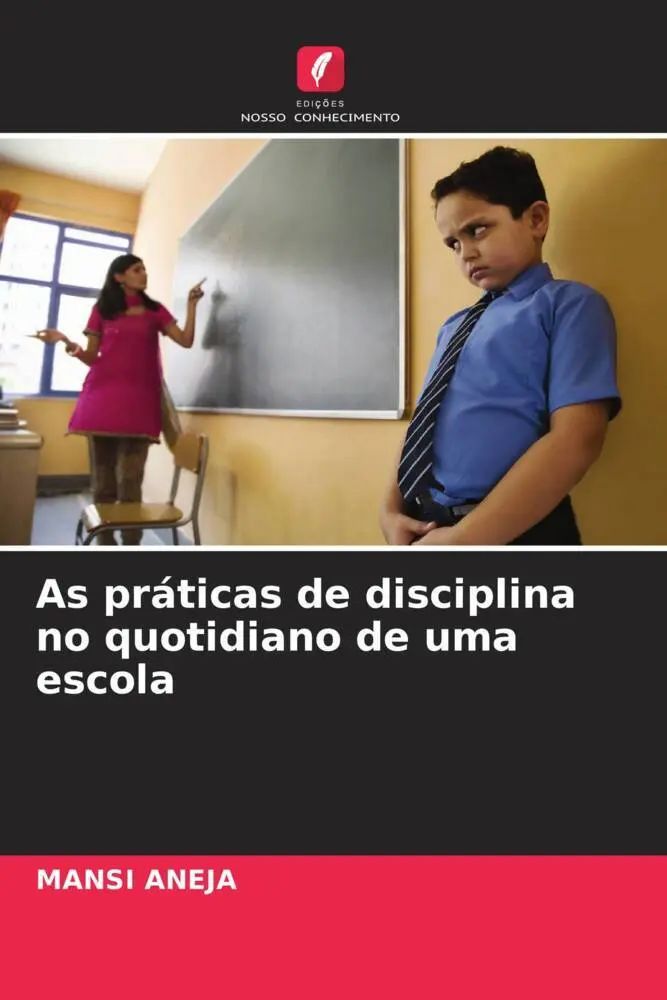 As práticas de disciplina no quotidiano de uma escola | Mansi Aneja | Taschenbuch | Paperback | Portugiesisch | 2023 | Edições Nosso Conhecimento | EAN 9786206435563 - Aneja, Mansi