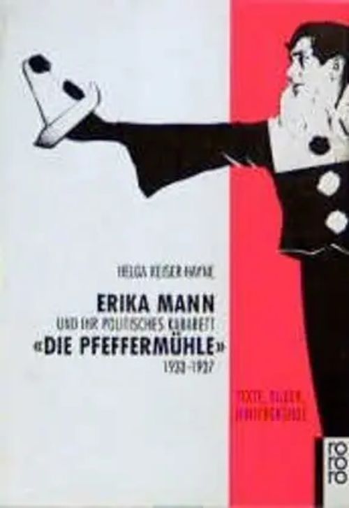 Erika Mann und ihr politisches Kabarett 'Die Pfeffermühle' | 1933- 1937. Texte, Bilder, Hintergründe | Helga Keiser-Hayne | Taschenbuch | 240 S. | Deutsch | 1995 | Rowohlt Taschenbuch - Keiser-Hayne, Helga