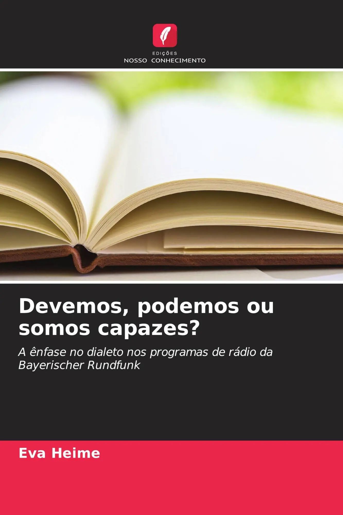 Devemos, podemos ou somos capazes? | A ênfase no dialeto nos programas de rádio da Bayerischer Rundfunk | Eva Heime | Taschenbuch | Portugiesisch | 2026 | Edições Nosso Conhecimento - Heime, Eva