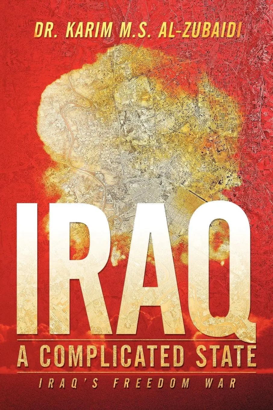 Iraq a Complicated State | Iraq's Freedom War | Karim Al-Zubaidi | Taschenbuch | Kartoniert / Broschiert | Englisch | 2010 | AuthorHouse UK | EAN 9781452017570 - Al-Zubaidi, Karim