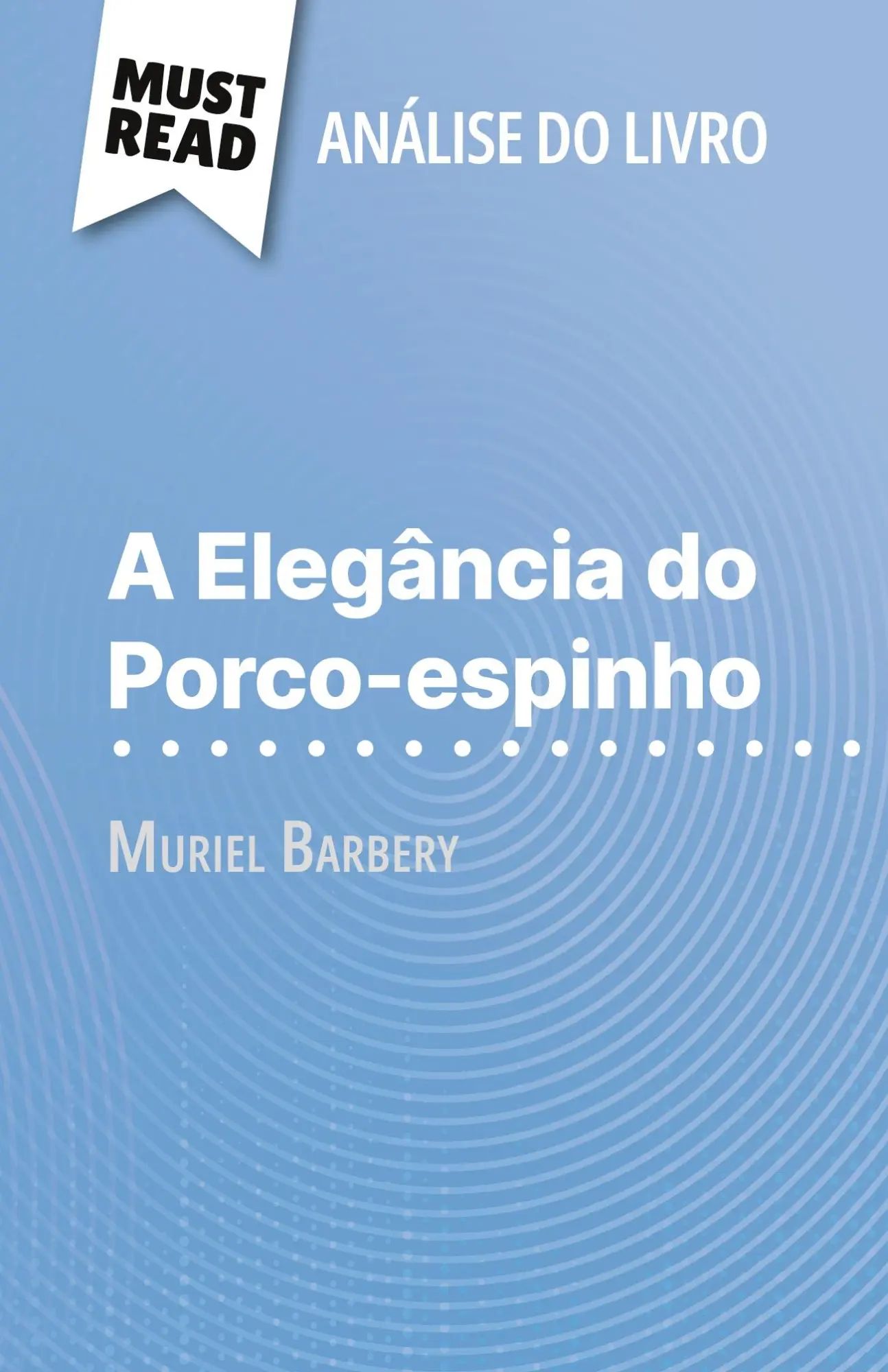 A Elegância do Porco-espinho de Muriel Barbery (Análise do livro) | Análise completa e resumo pormenorizado do trabalho | Isabelle Defossa | Taschenbuch | Portugiesisch | 2023 | MustRead (PT) - Isabelle Defossa