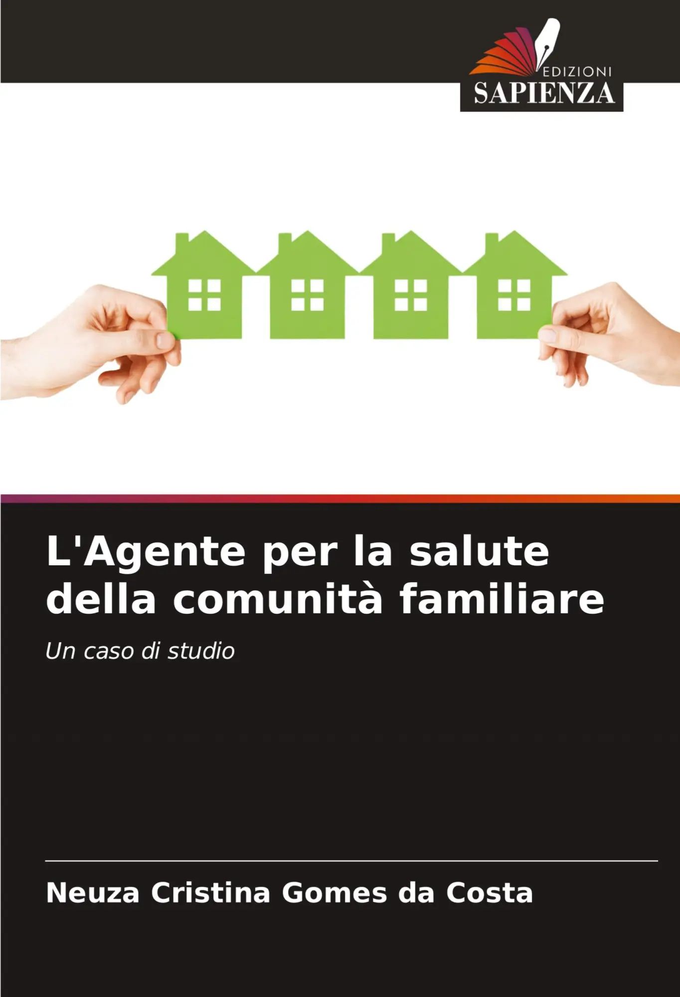 L'Agente per la salute della comunità familiare | Un caso di studio | Neuza Cristina Gomes Da Costa | Taschenbuch | Einband - flex.(Paperback) | Italienisch | 2025 | Edizioni Sapienza - Gomes Da Costa, Neuza Cristina