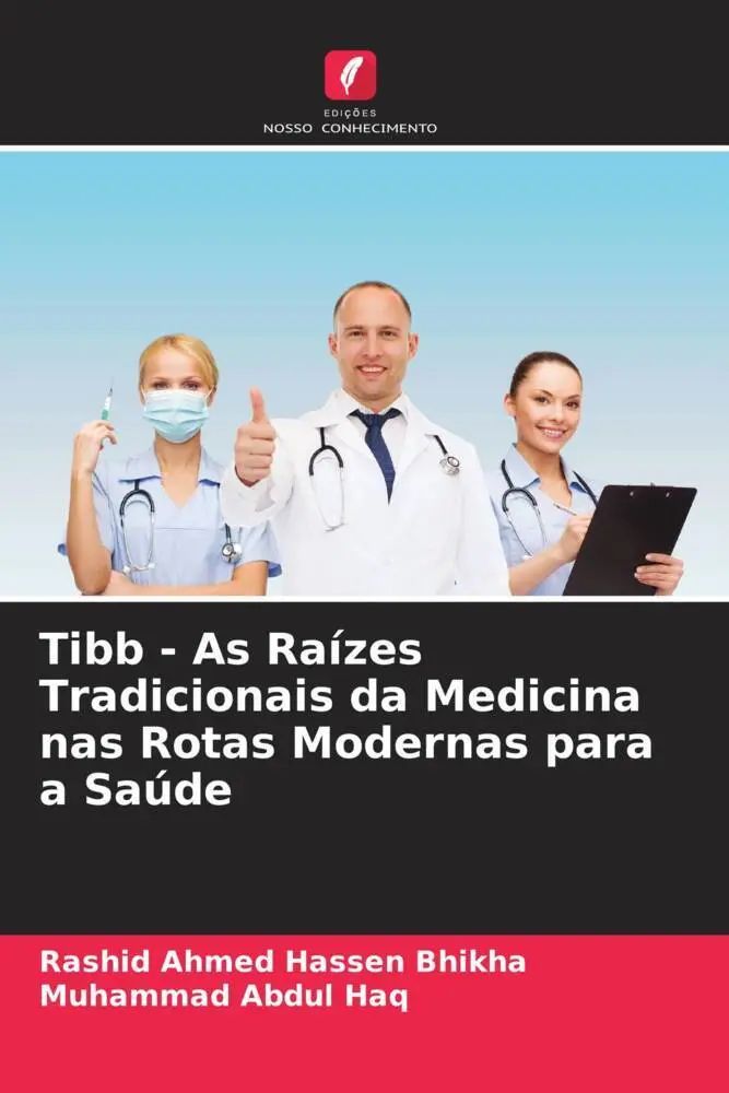 Tibb - As Raízes Tradicionais da Medicina nas Rotas Modernas para a Saúde | Rashid Ahmed Hassen Bhikha (u. a.) | Taschenbuch | Portugiesisch | 2022 | Edições Nosso Conhecimento | EAN 9786205207574 - Bhikha, Rashid Ahmed Hassen