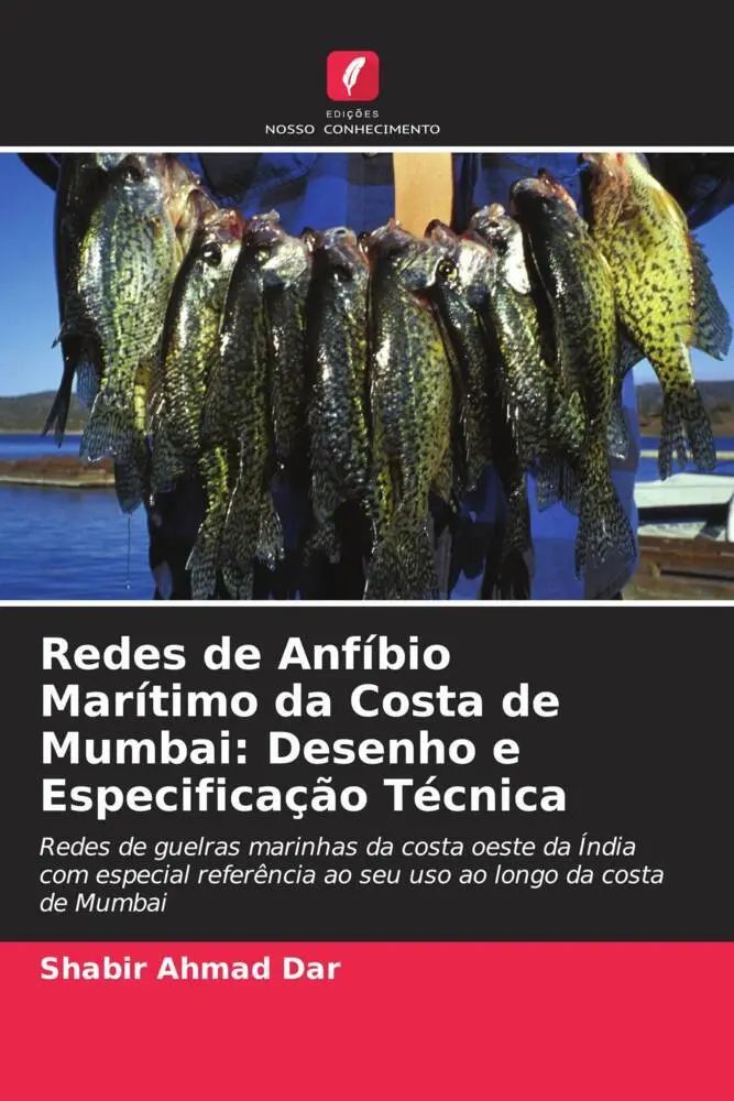 Redes de Anfíbio Marítimo da Costa de Mumbai: Desenho e Especificação Técnica | Redes de guelras marinhas da costa oeste da Índia com especial referência ao seu uso ao longo da costa de Mumbai | Dar - Dar, Shabir Ahmad