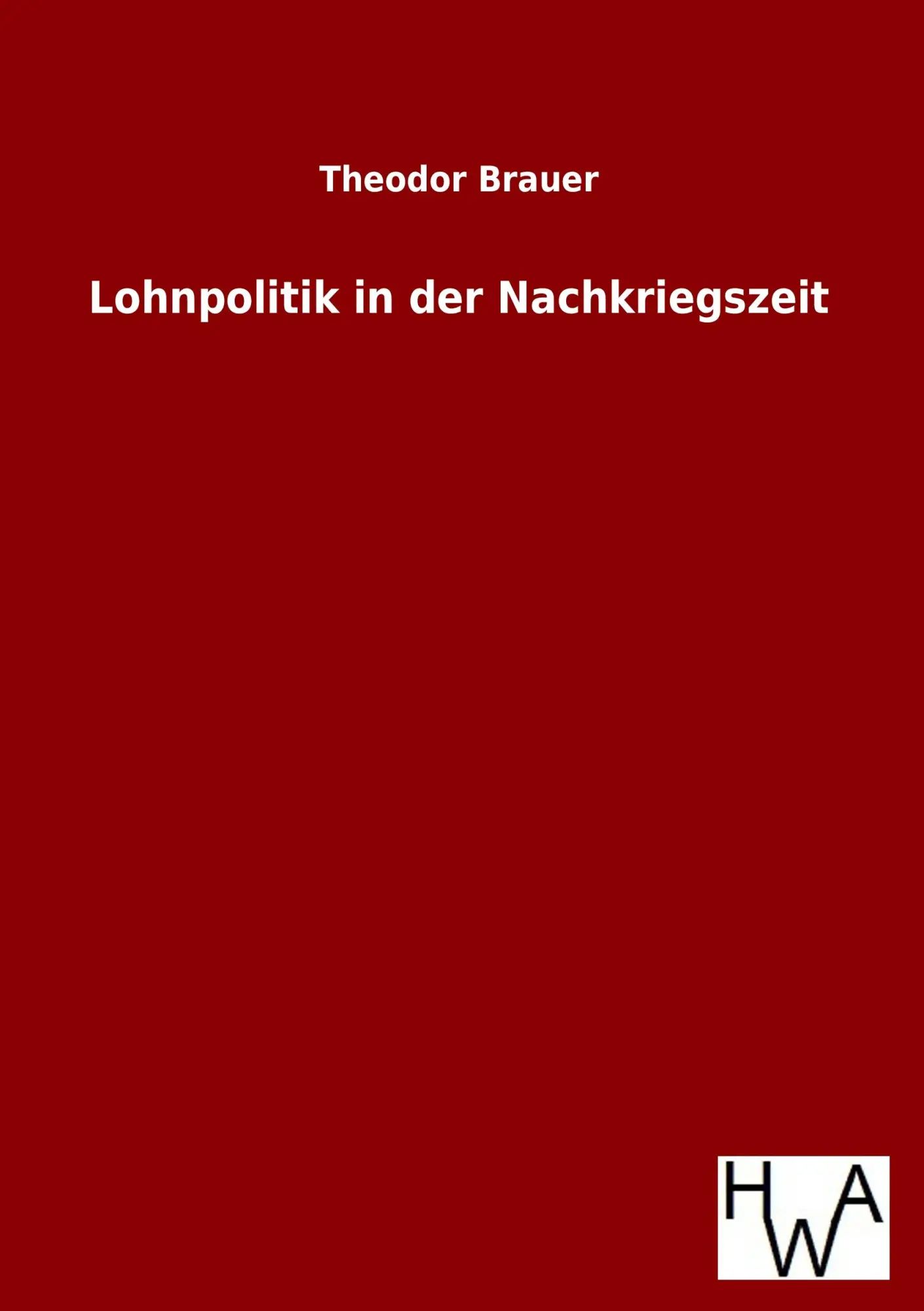 Lohnpolitik in der Nachkriegszeit | Theodor Brauer | Taschenbuch | 220 S. | Deutsch | 2013 | Outlook | EAN 9783863831776 - Brauer, Theodor