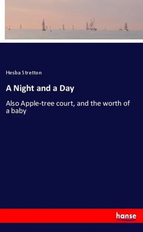 A Night and a Day | Also Apple-tree court, and the worth of a baby | Hesba Stretton | Taschenbuch | Paperback | 140 S. | Englisch | 2018 | hansebooks | EAN 9783337519476 - Stretton, Hesba