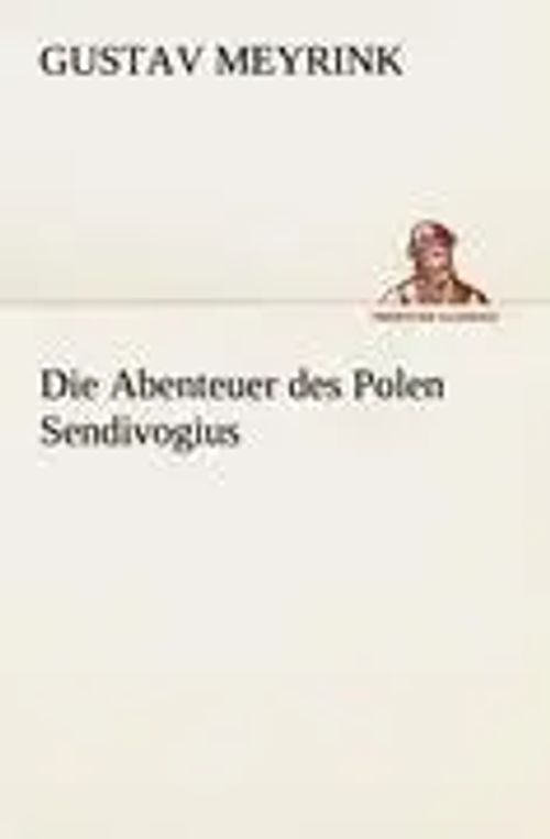 Die Abenteuer des Polen Sendivogius | Gustav Meyrink | Taschenbuch | 68 S. | Deutsch | 2012 | TREDITION CLASSICS | EAN 9783842409576 - Meyrink, Gustav