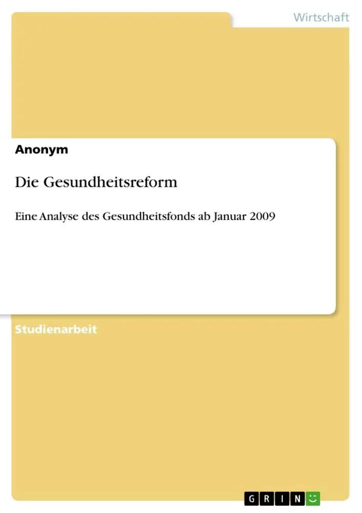 Die Gesundheitsreform | Eine Analyse des Gesundheitsfonds ab Januar 2009 | Anonymous | Taschenbuch | Paperback | 40 S. | Deutsch | 2010 | GRIN Verlag | EAN 9783640667277 - Anonymous