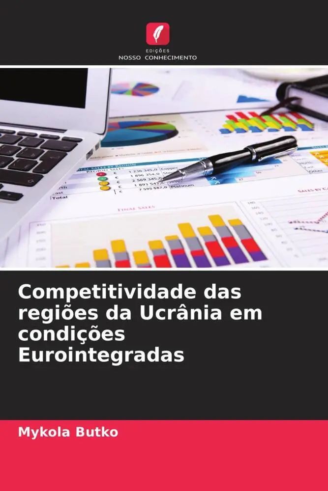 Competitividade das regiões da Ucrânia em condições Eurointegradas | Mykola Butko | Taschenbuch | Portugiesisch | 2023 | Edições Nosso Conhecimento | EAN 9786205872178 - Butko, Mykola