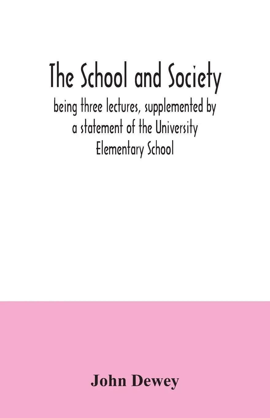 The school and society; being three lectures, supplemented by a statement of the University Elementary School | John Dewey | Taschenbuch | Kartoniert / Broschiert | Englisch | 2020 | Alpha Editions - Dewey, John