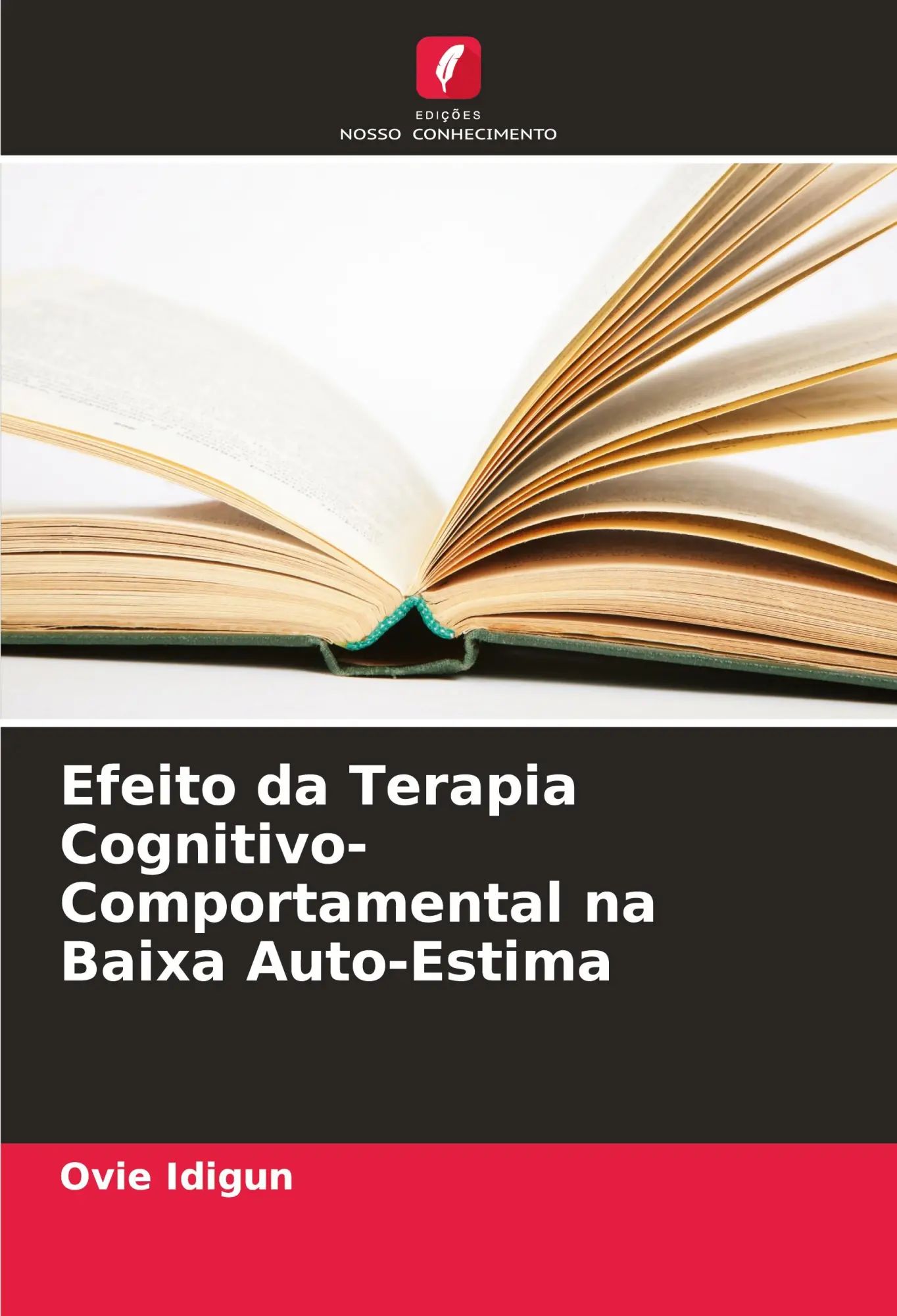 Efeito da Terapia Cognitivo-Comportamental na Baixa Auto-Estima | Ovie Idigun | Taschenbuch | Paperback | Portugiesisch | 2023 | Edições Nosso Conhecimento | EAN 9786206947479 - Idigun, Ovie