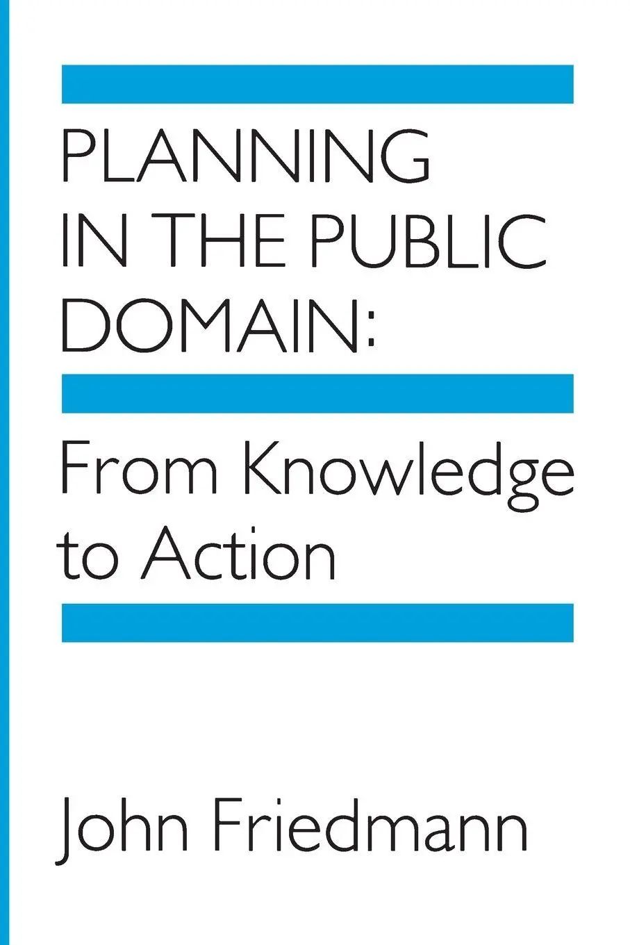 Planning in the Public Domain | From Knowledge to Action | John Friedmann | Taschenbuch | Einband - flex.(Paperback) | Englisch | 1987 | Princeton University Press | EAN 9780691022680 - Friedmann, John