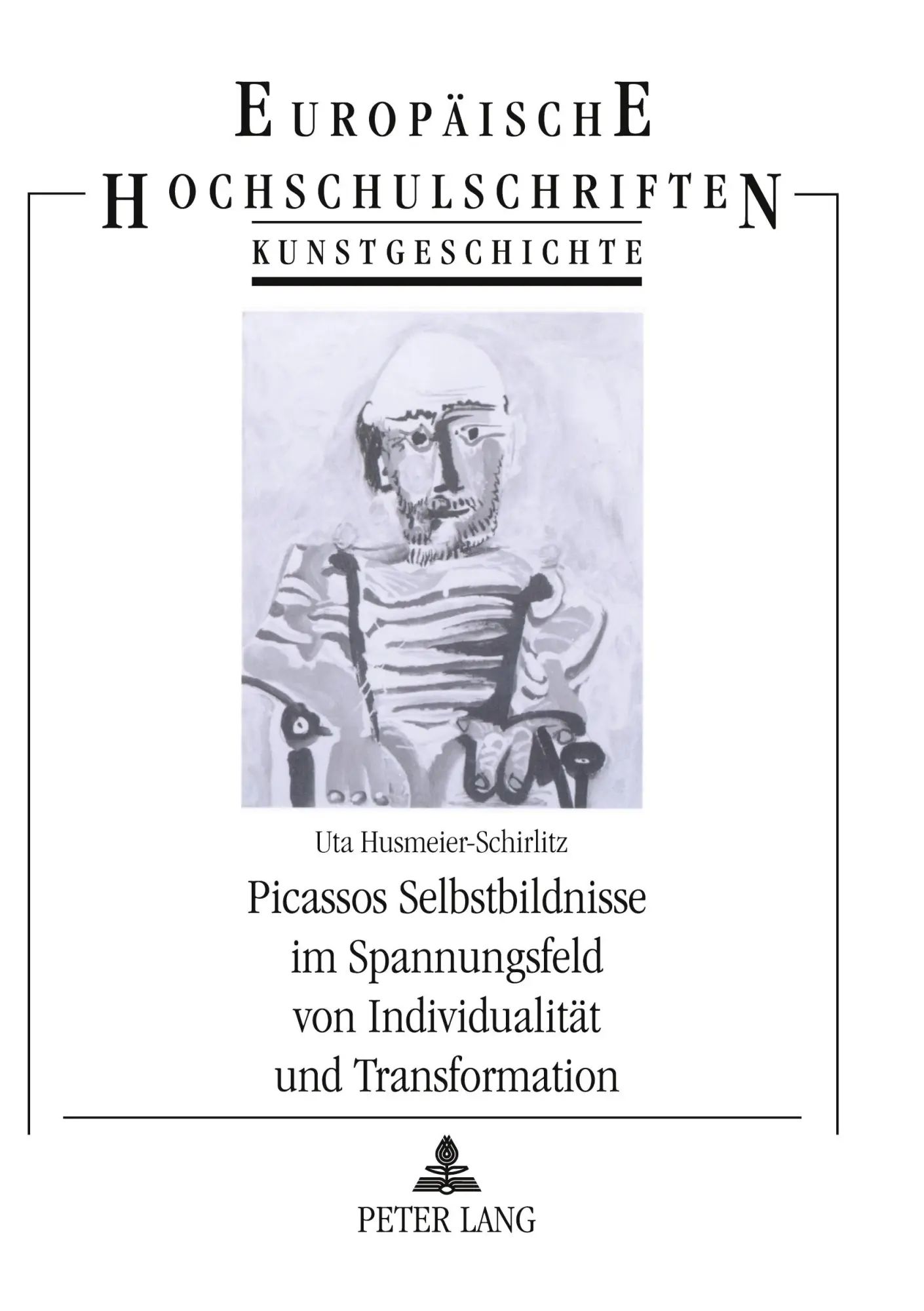 Picassos Selbstbildnisse im Spannungsfeld von Individualität und Transformation | Uta Husmeier-Schirlitz | Taschenbuch | 492 S. | Deutsch | 2004 | Peter Lang | EAN 9783631524480 - Husmeier-Schirlitz, Uta