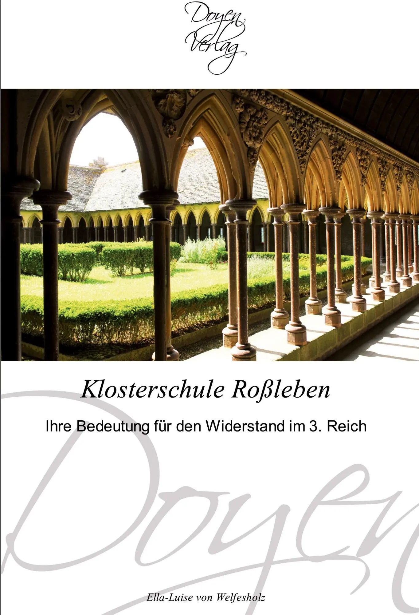 Klosterschule Roßleben | Ihre Bedeutung für den Widerstand im 3. Reich | Ella-Luise von Welfesholz | Taschenbuch | 76 S. | Deutsch | 2010 | Doyen Verlag | EAN 9783841700681 - Welfesholz, Ella-Luise von
