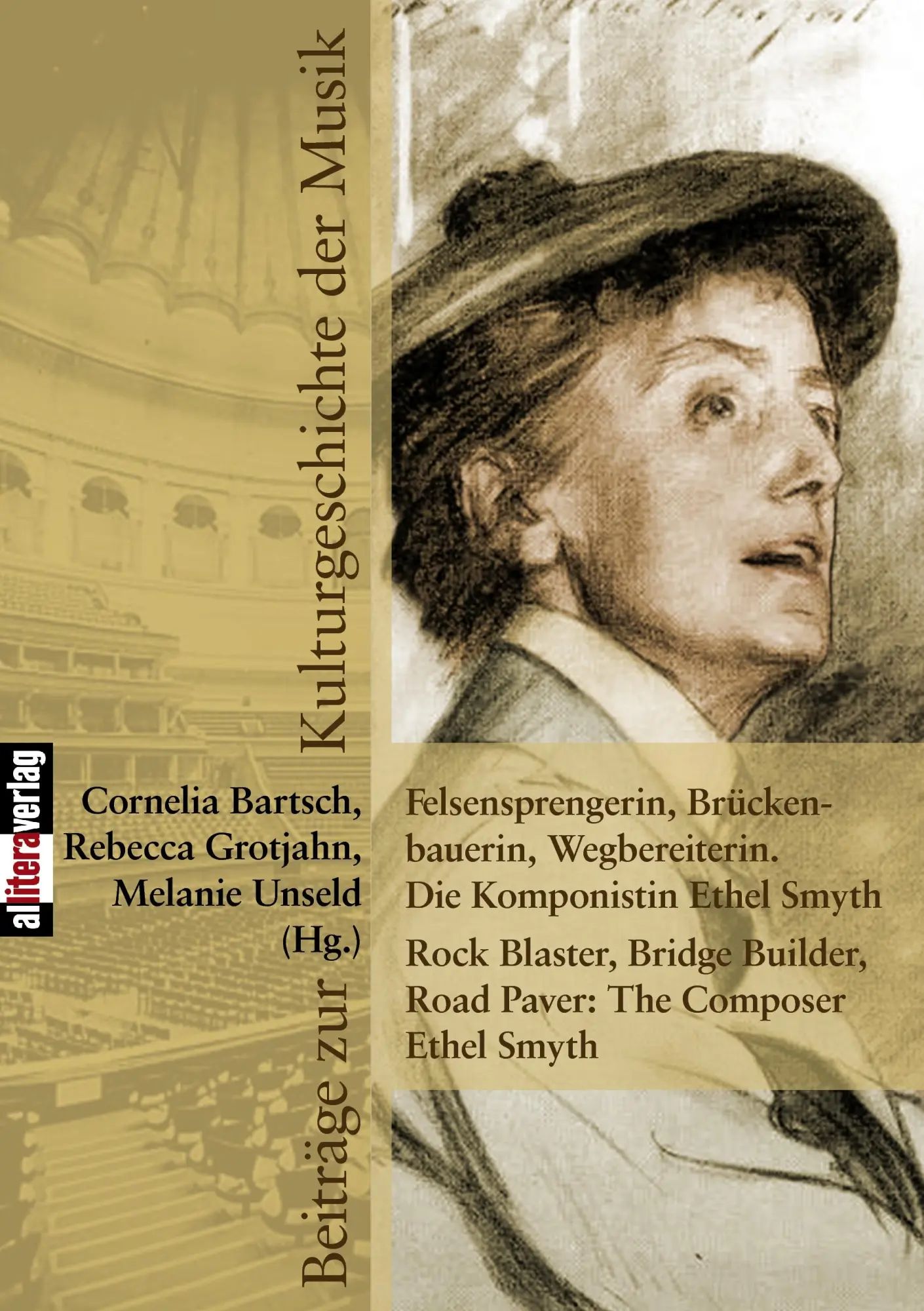 Felsensprengerin, Brückenbauerin, Wegbereiterin. Die Komponistin Ethel Smyth Rock Blaster, Bridge Builder, Road Paver: The Composer Ethel Smyth | deutsch-englische Ausgabe | Melanie Unseld (u. a.) - Unseld, Melanie