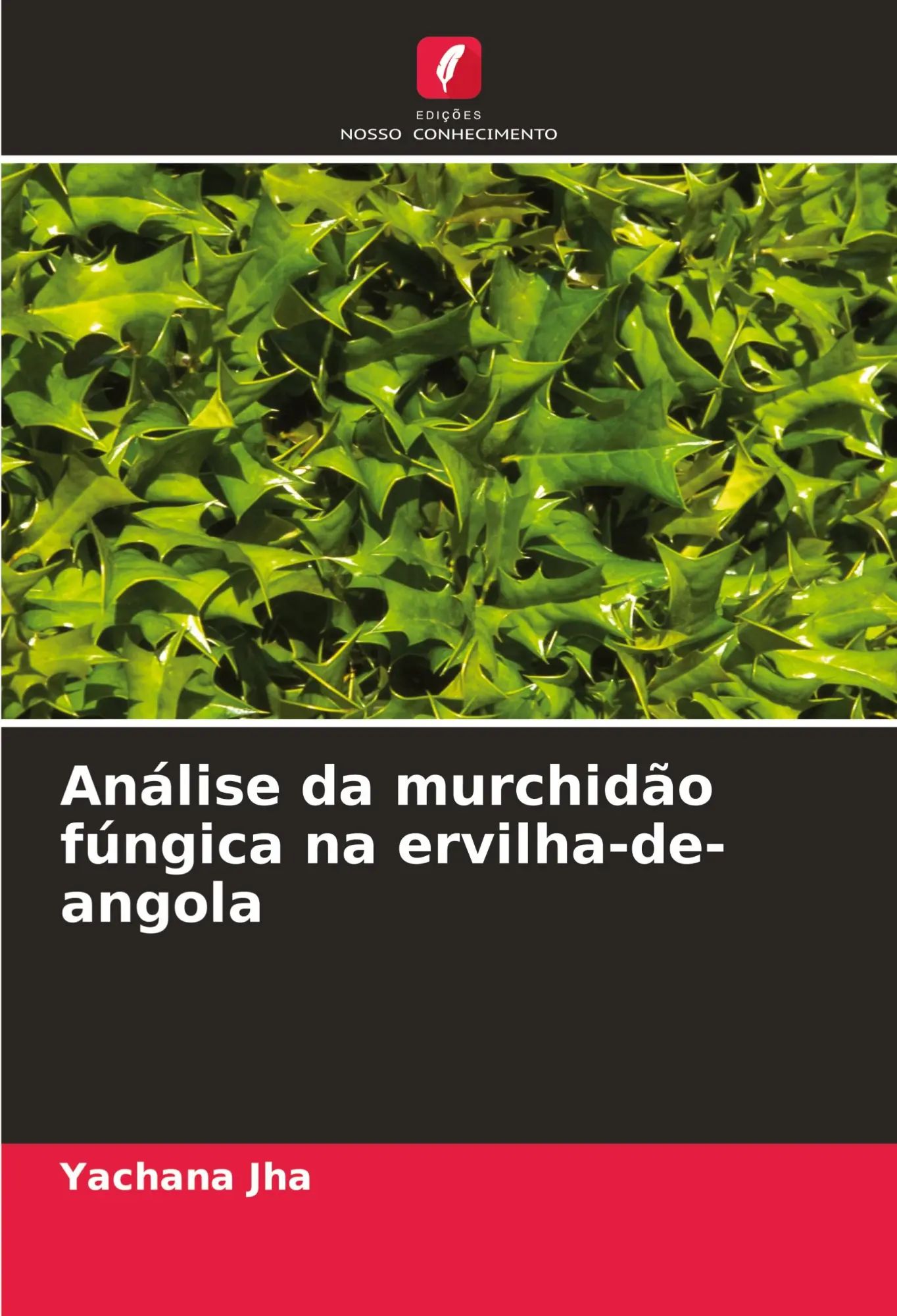 Análise da murchidão fúngica na ervilha-de-angola | Yachana Jha | Taschenbuch | Einband - flex.(Paperback) | Portugiesisch | 2024 | Edições Nosso Conhecimento | EAN 9786208058982 - Jha, Yachana