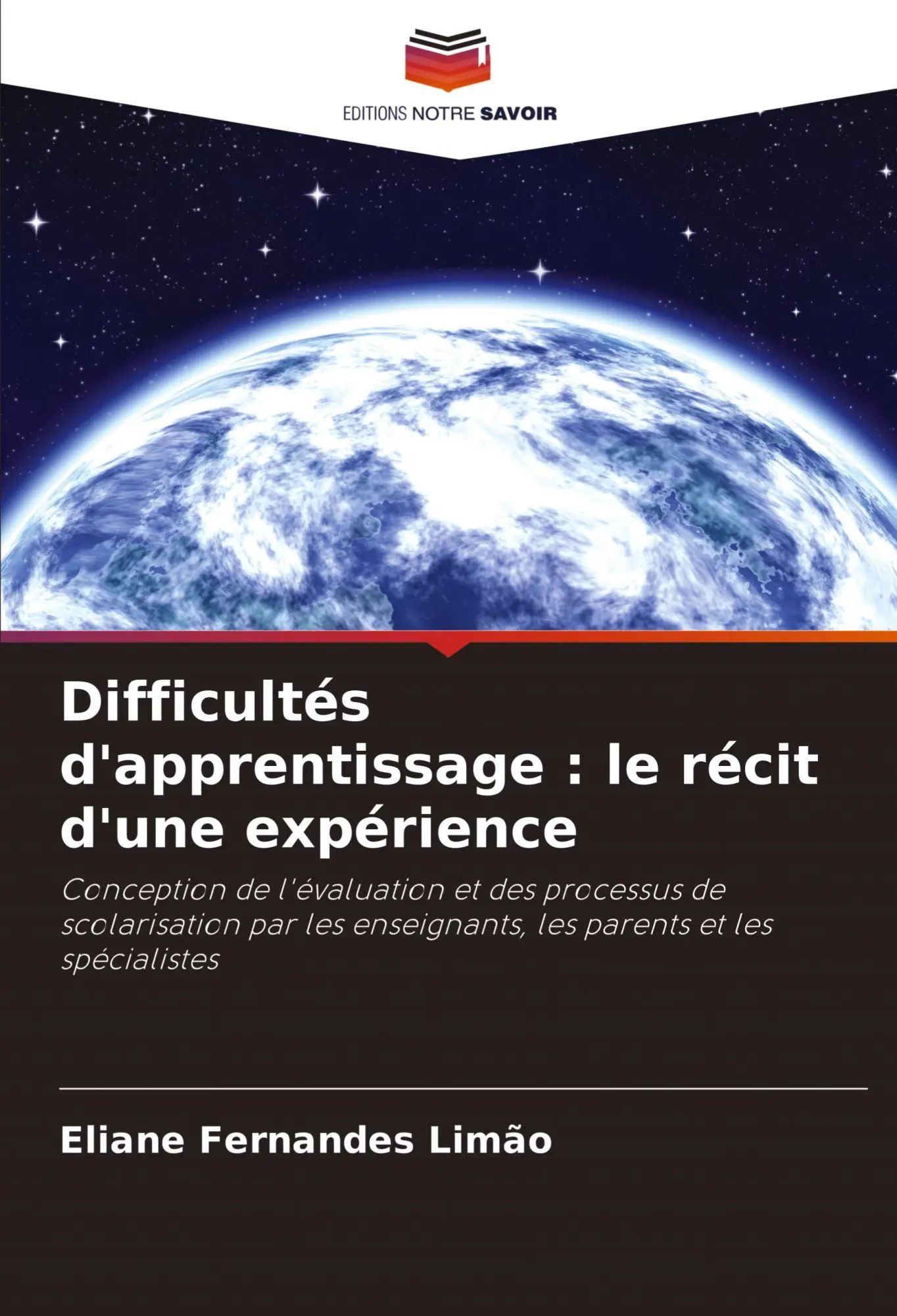 Difficultés d'apprentissage : le récit d'une expérience | Conception de l'évaluation et des processus de scolarisation par les enseignants, les parents et les spécialistes | Eliane Fernandes Limão - Limão, Eliane Fernandes