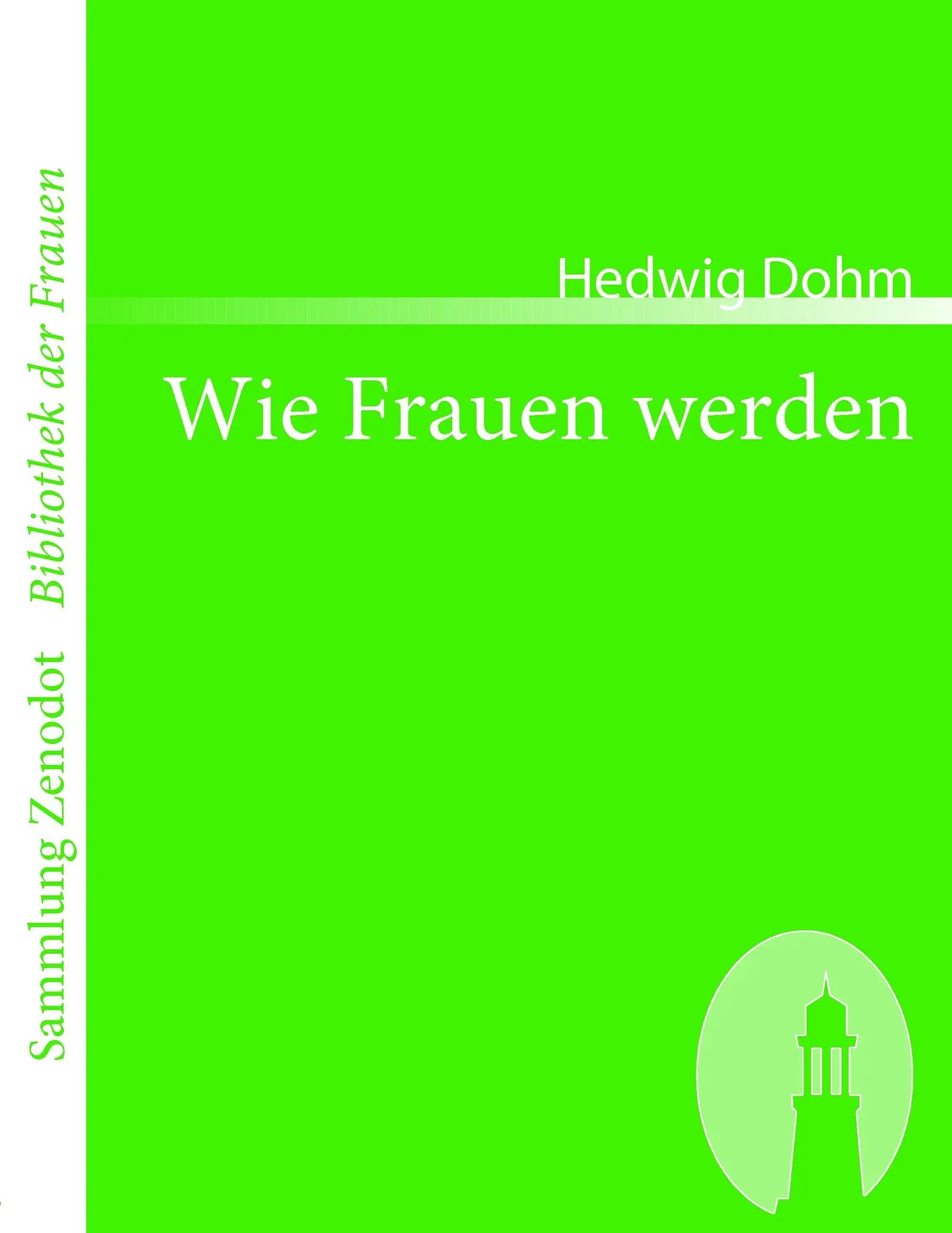 Wie Frauen werden | Hedwig Dohm | Taschenbuch | Sammlung ZenodotBibliothek der Frauen | 84 S. | Deutsch | 2007 | Contumax | EAN 9783866401785 - Dohm, Hedwig
