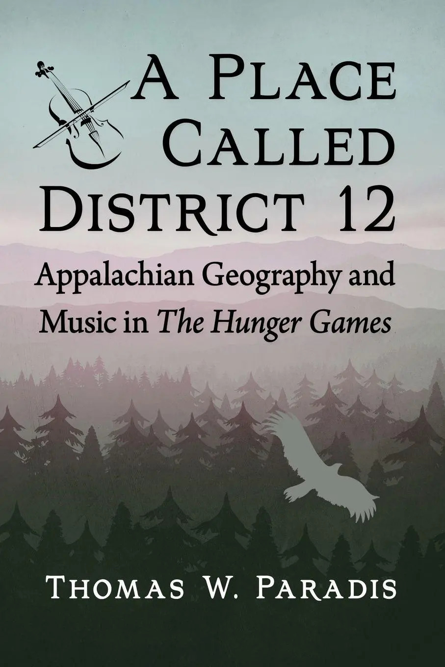 A Place Called District 12 | Appalachian Geography and Music in The Hunger Games | Thomas W. Paradis | Taschenbuch | Kartoniert / Broschiert | Englisch | 2022 | McFarland | EAN 9781476687285 - Paradis, Thomas W.