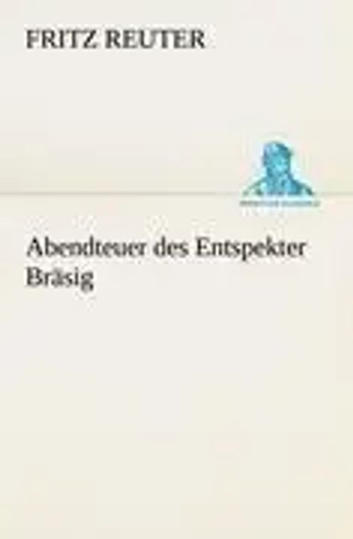 Abendteuer des Entspekter Bräsig | Fritz Reuter | Taschenbuch | 64 S. | Deutsch | 2012 | TREDITION CLASSICS | EAN 9783842410886 - Reuter, Fritz