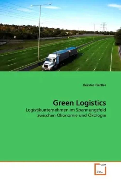 Green Logistics | Logistikunternehmen im Spannungsfeld zwischen Ökonomie und Ökologie | Kerstin Fiedler | Taschenbuch | Deutsch | VDM Verlag Dr. Müller | EAN 9783639072686 - Fiedler, Kerstin