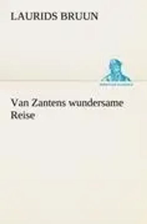 Van Zantens wundersame Reise | Laurids Bruun | Taschenbuch | 156 S. | Deutsch | 2012 | TREDITION CLASSICS | EAN 9783842415386 - Bruun, Laurids