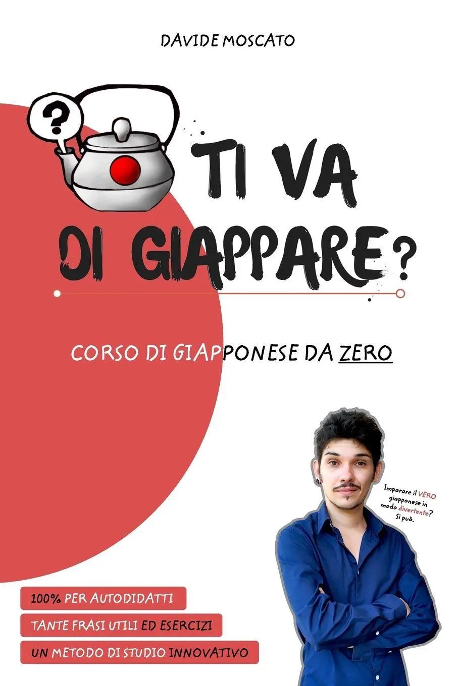 TI VA DI GIAPPARE? - il giapponese spiegato da zero in modo semplice | Davide Moscato | Taschenbuch | Kartoniert / Broschiert | Italienisch | 2018 | Blurb | EAN 9780464695486 - Moscato, Davide