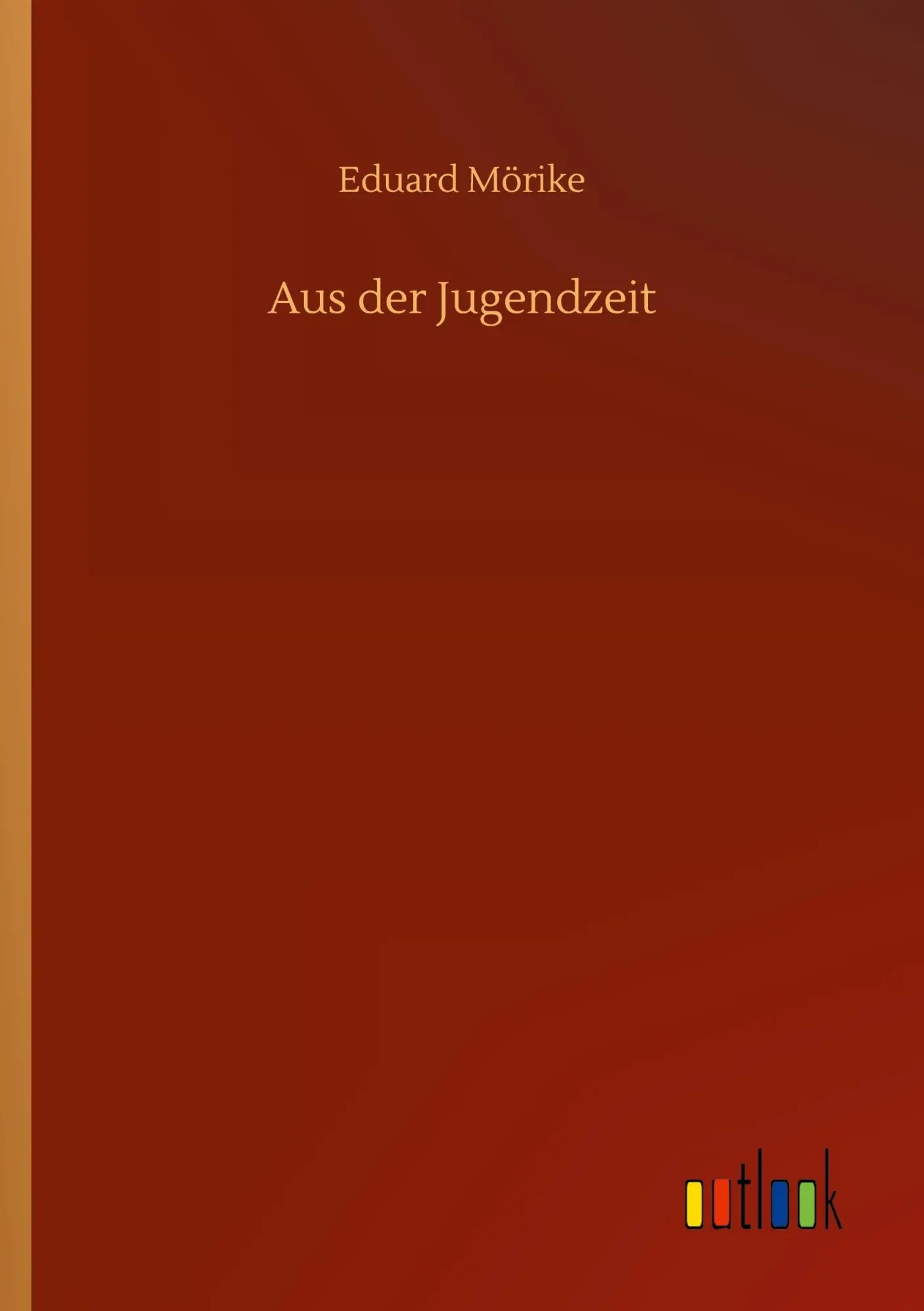 Aus der Jugendzeit | Eduard Mörike | Taschenbuch | 96 S. | Deutsch | 2020 | Outlook Verlag | EAN 9783752418491 - Mörike, Eduard