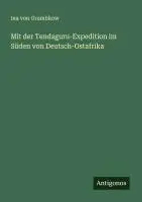 Mit der Tendaguru-Expedition im Süden von Deutsch-Ostafrika | Ina von Grumbkow | Taschenbuch | Deutsch | 2025 | Antigonos Verlag | EAN 9783563167793 - Grumbkow, Ina von