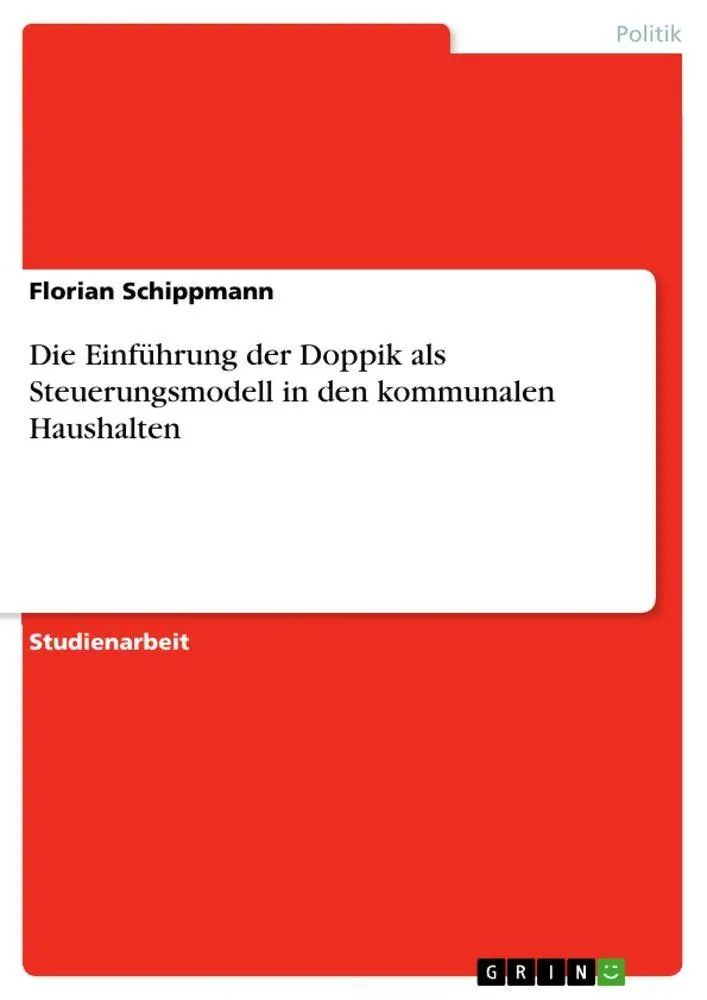 Die Einführung der Doppik als Steuerungsmodell in den kommunalen Haushalten | Florian Schippmann | Taschenbuch | 20 S. | Deutsch | 2010 | GRIN Verlag | EAN 9783640719594 - Schippmann, Florian