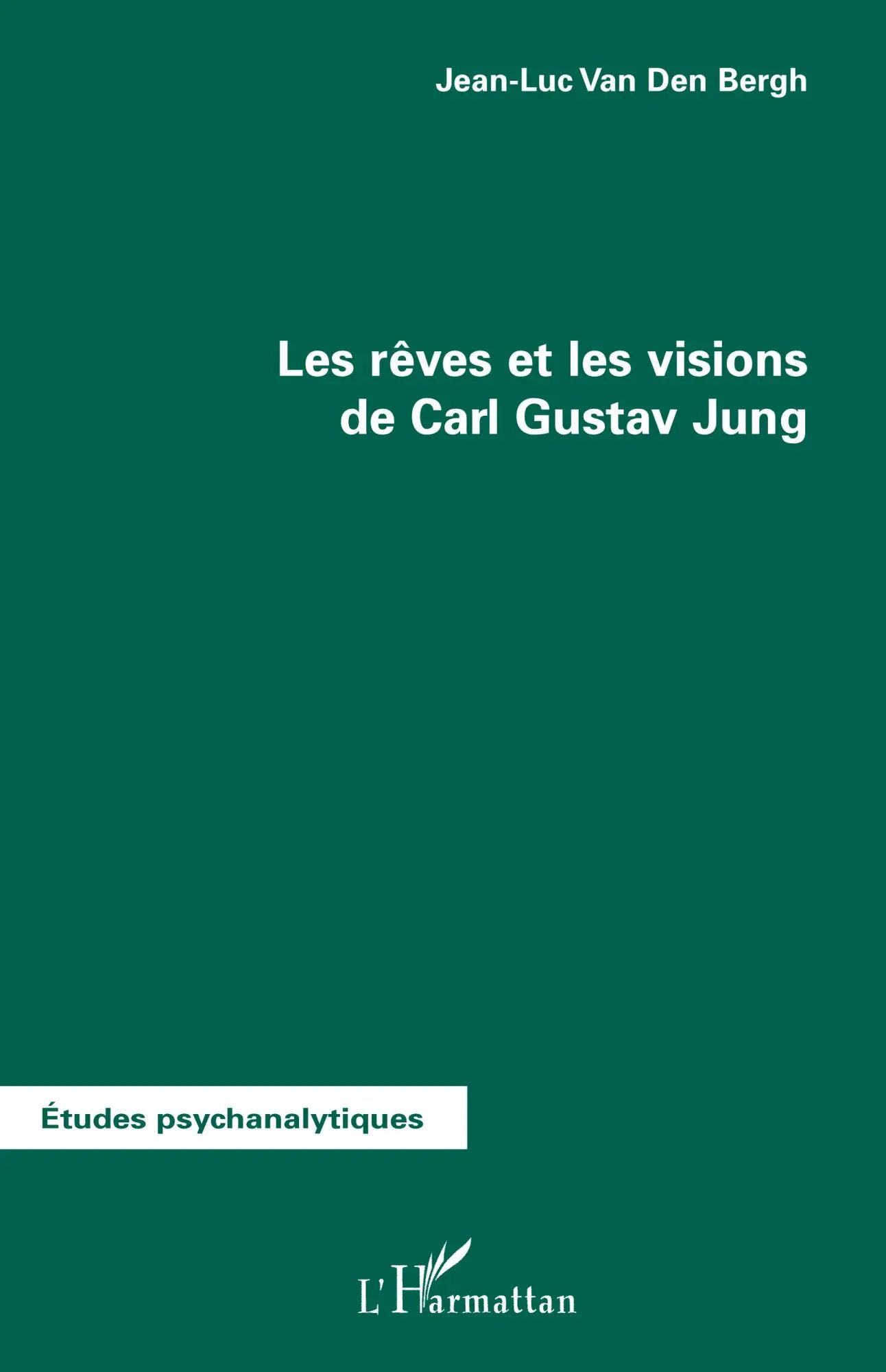 Les rêves et les visions de Carl Gustav Jung | Jean-Luc van den Bergh | Taschenbuch | Études Psychanalytiques | 240 S. | Französisch | 2026 | Editions L'Harmattan | EAN 9782296123595 - Bergh, Jean-Luc van den