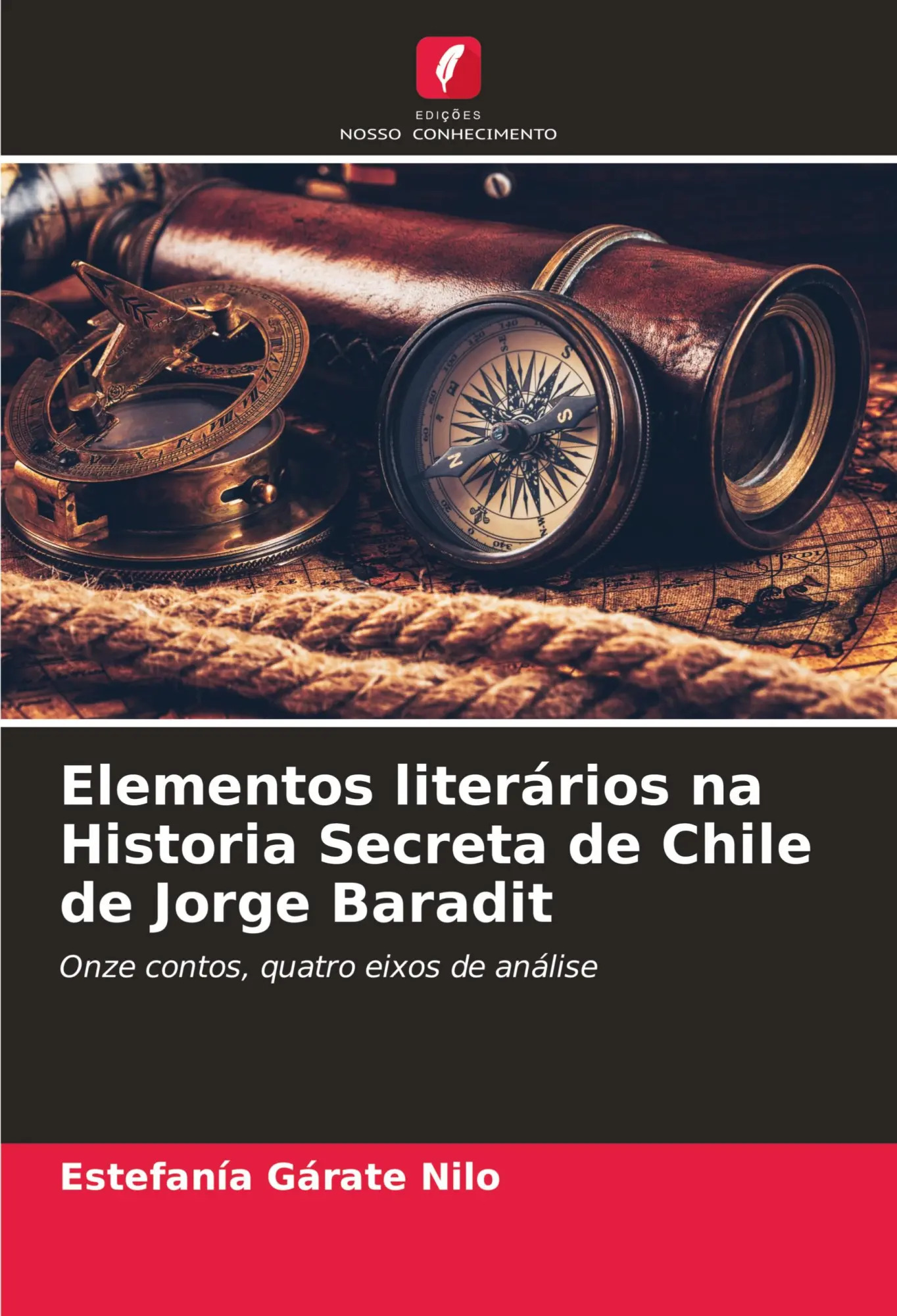 Elementos literários na Historia Secreta de Chile de Jorge Baradit | Onze contos, quatro eixos de análise | Estefanía Gárate Nilo | Taschenbuch | Paperback | Portugiesisch | 2023 | EAN 9786206915195 - Gárate Nilo, Estefanía