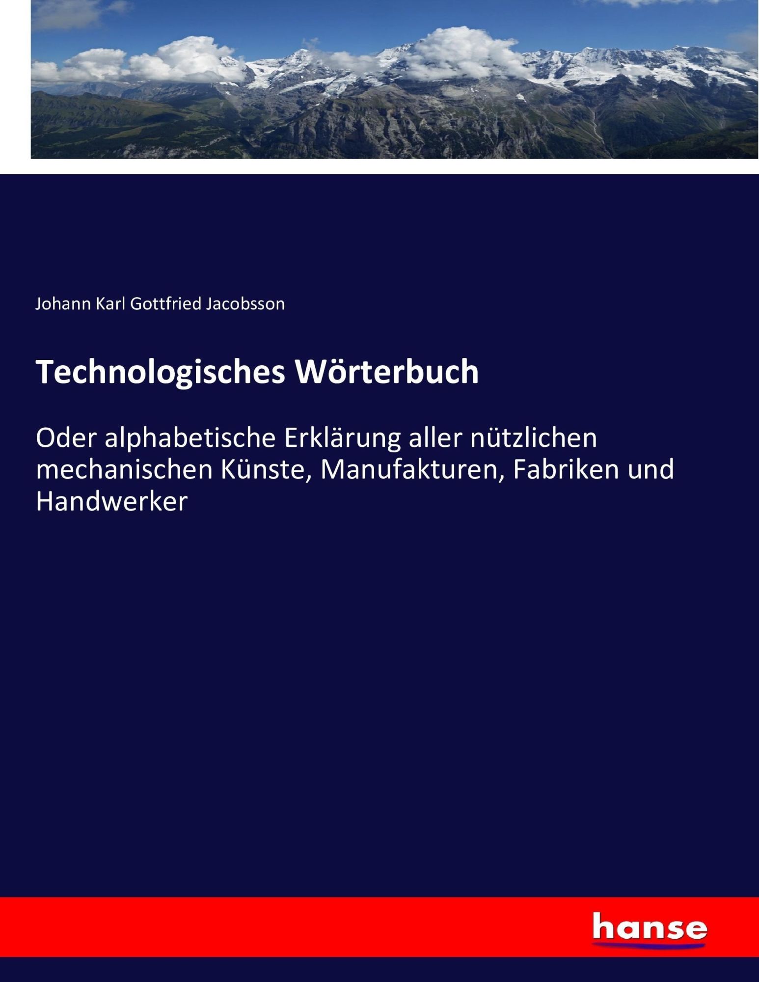Technologisches Wörterbuch | Oder alphabetische Erklärung aller nützlichen mechanischen Künste, Manufakturen, Fabriken und Handwerker | Johann Karl Gottfried Jacobsson | Taschenbuch | 780 S. | Deutsch - Jacobsson, Johann Karl Gottfried