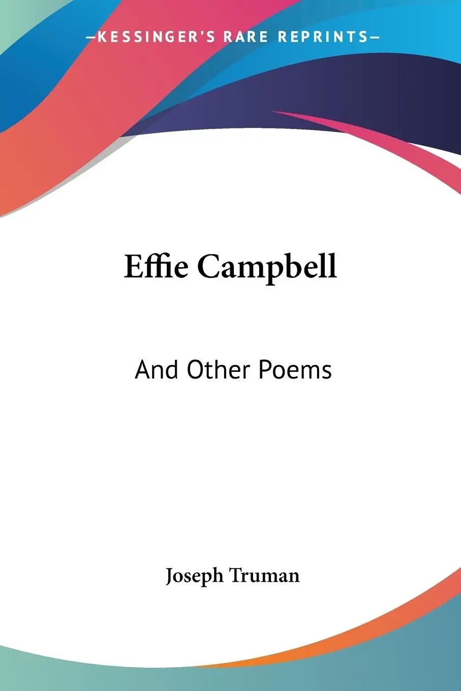 Effie Campbell | And Other Poems | Joseph Truman | Taschenbuch | Englisch | 2007 | Kessinger Publishing, LLC | EAN 9780548318096 - Truman, Joseph
