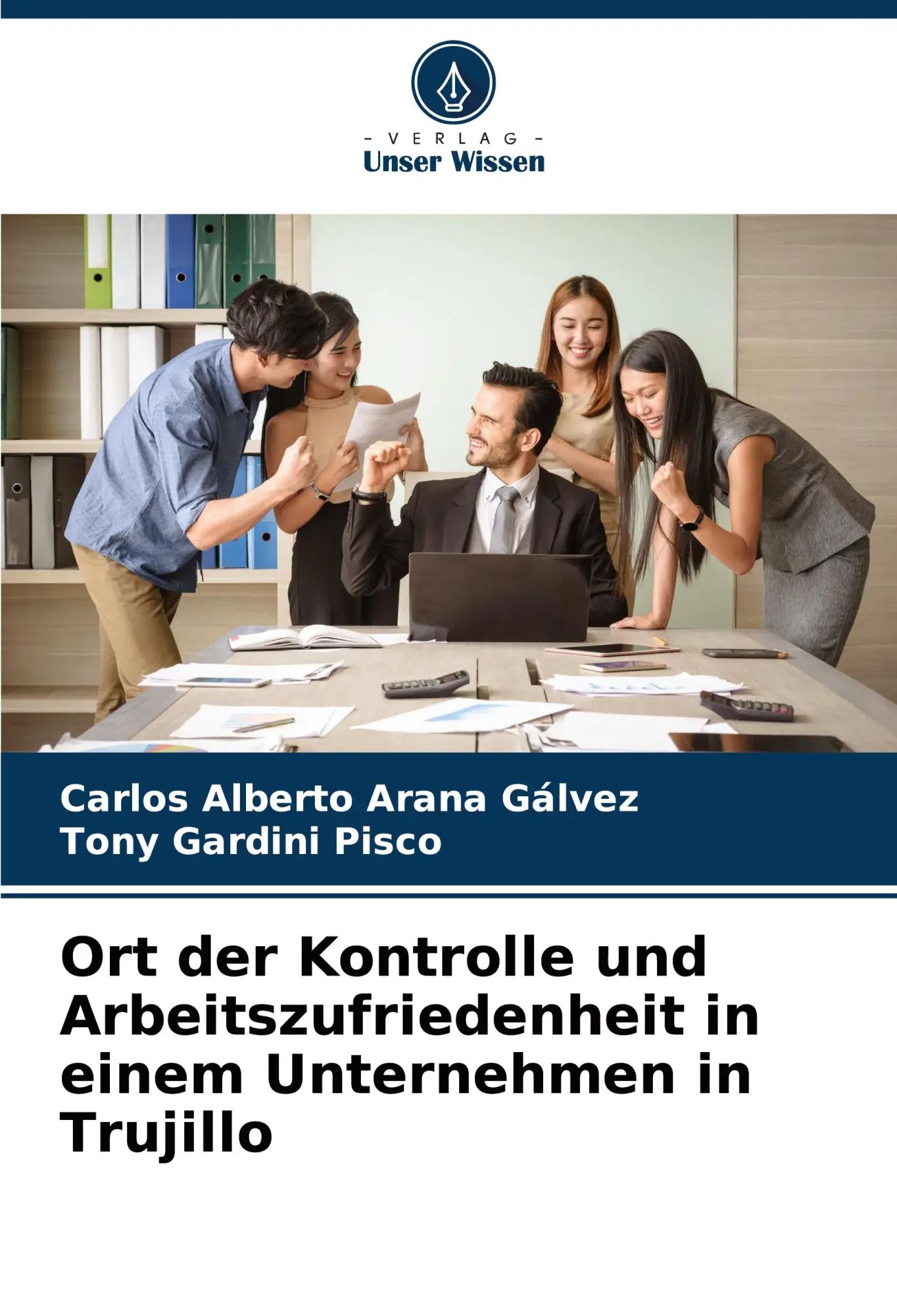 Ort der Kontrolle und Arbeitszufriedenheit in einem Unternehmen in Trujillo | Carlos Alberto Arana Gálvez (u. a.) | Taschenbuch | 52 S. | Deutsch | 2024 | Verlag Unser Wissen | EAN 9786207311897 - Arana Gálvez, Carlos Alberto